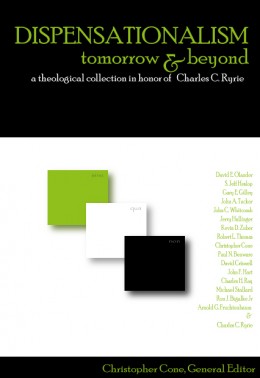 Dispensationalism Tomorrow and Beyond: A Theological Collection in Honor of Charles C. Ryrie...available in print at at www.tyndale.edu.